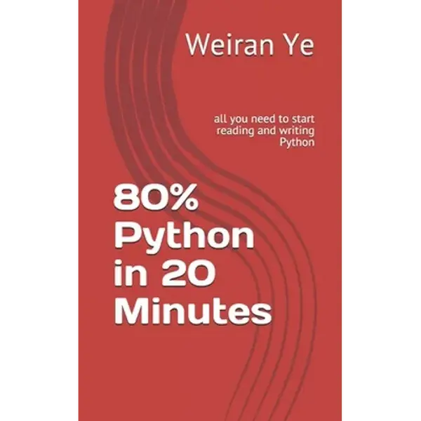80% Python in 20 Minutes: all you need to start reading and writing Python - Paperback