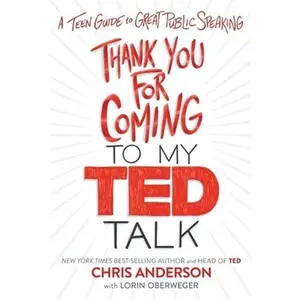 USED-Thank You for Coming to My Ted Talk: A Teen Guide to Great Public Speaking by Anderson, Chris (Hardcover)