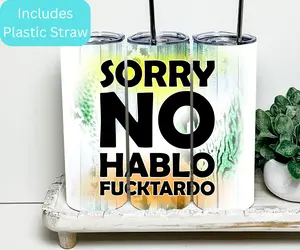 Funny Sorry No Hablo Fucktardo 20oz Tumbler Bottle Drinkware Lid Straw Insulated
