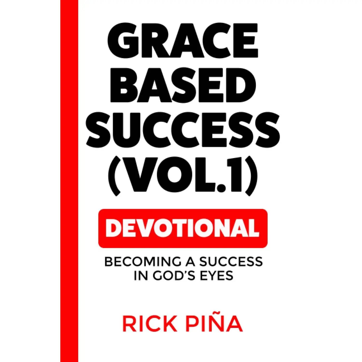 Grace Based Success Devotional (VOL. 1): Becoming a Success in God's Eyes