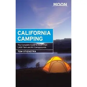 USED-Moon California Camping: The Complete Guide to More Than 1,400 Tent and RV Campgrounds by Stienstra, Tom (Paperback)