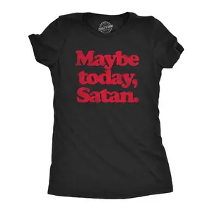 Womens Maybe Today Satan T Shirt Funny Sarcastic Devil Joke Graphic Novelty Tee Halloween Funny Womens T Shirts Cute Vintage Fashion Casual Ladies T-Shirt Gift Halloween Tops for Women Funny Sarcastic Top Black