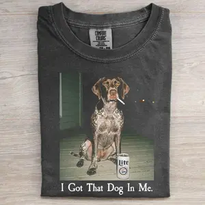 I Got That Dog In Me German Shorthaired Pointer T-Shirt, Funny GSP Dog Meme Tee, Hunting Dog Lover Shirt, German Pointer Mom Dog Dad Gift, Pet Lover Graphic Shirt, Gift for Men Women