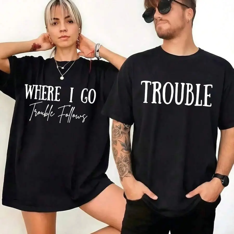 Unisex Casual Comfortable Short-Sleeve Matching T-Shirts - "Where I Go Trouble Follows" Trouble Couple Outfits, Valentine's Day/Anniversary Gift for Him & Her, Shortsleeve, Cotton, Clothes, Graphic, Loose, Women, Matching Bf And Gf, Tops, Personalized, Me