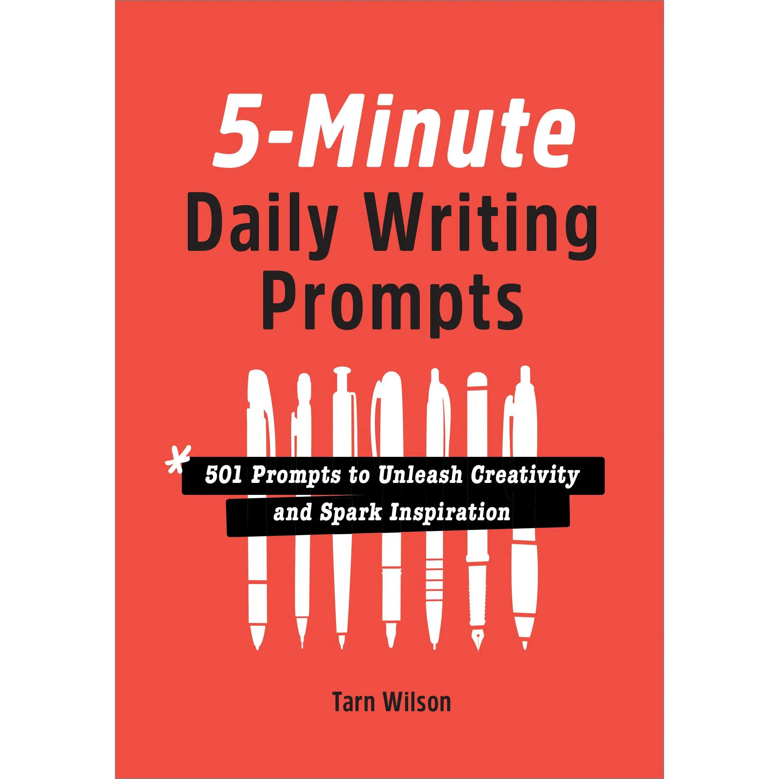 5-Minute Daily Writing Prompts: 501 Prompts to Unleash Creativity and Spark Inspiration -- Tarn Wilson - Paperback