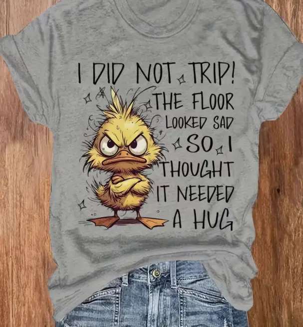Women's Short-Sleeve Fitted Round Neck Graphic Casual T-Shirt - "I Did Not Trip The Floor Looked Sad So I Thought It Needed A Hug" Quote, Adorable Duck Design, Shortsleeve, Cartoon Duck Graphic Women's T-Shirts