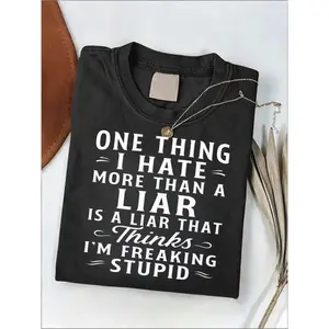 One Thing I Hate More Than A Liar Funny Quote Graphic Tee Unisex Top Vintage Style Casual Streetwear Crewneck Short Sleeve Soft Comfy Shirt For Everyday