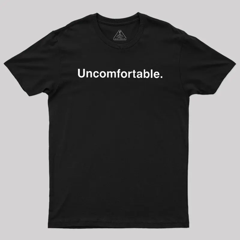 Uncomfortable Geek T-Shirt