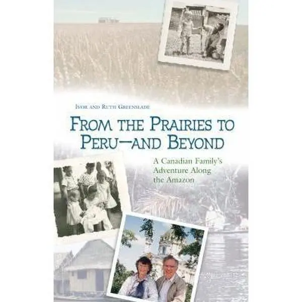 USED-From the Prairies to Peru - And Beyond by Ivor Greenslade (Paperback)