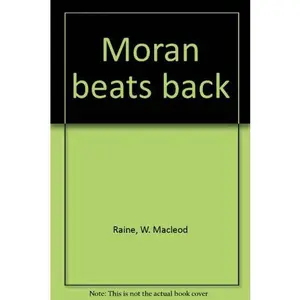 USED-Moran beats back by William MacLeod Raine (Hardcover)