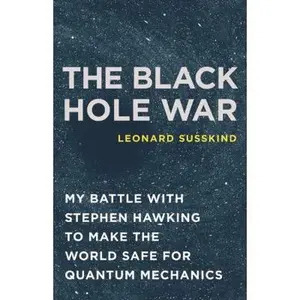 USED-The Black Hole War: My Battle with Stephen Hawking to Make the World Safe for Quantum Mechanics by Leonard Susskind (Hardcover)