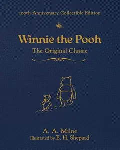 Winnie the Pooh (100th Anniversary Collectible Edition): The Original Classic -- A. a. Milne, Hardcover