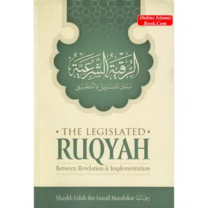 The Legislated Ruqyah Between Revelation & Implemenation by Shaykh falah Ibn Ismail Mandakar