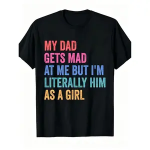 Funny T-shirts 'My Dad Gets Mad at Me But I'm Literally Him as a Girl' T-Shirt - Soft 180gsm Unisex Vintage Tee Suitable for Men & Women, Retro Humor Shirt with Multicolor Print, Dad Joke Gift for Dad and Daughter Fathers Day