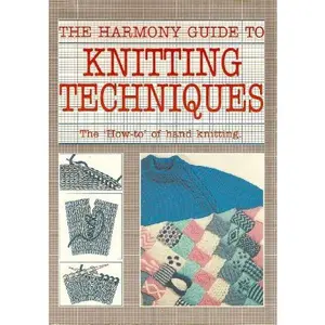 USED-The Harmony Guide to Knitting Techniques: The How-To of Hand Knitting (Paperback)