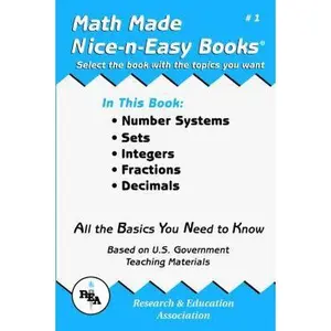 USED-Math Made Nice & Easy #1: Number Systems, Sets, Integers, Fractions and Decimals by The Editors of Rea (Paperback)