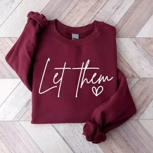 [Sale Up To 45%] Let Them Sweatshirt, Inspirational Quote Crewneck, Minimalist Aesthetic Pullover, Self Love Cozy Hoodie, Positive Vibes Shirt