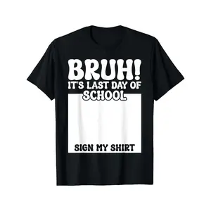 Bruh It's Last Day of School Sign My Shirt Student Signature T-ShirtComfortable Tee Graphic Print Shirt AllSeason Tee for Everyday Outdoor Activities, PLUS SIZE