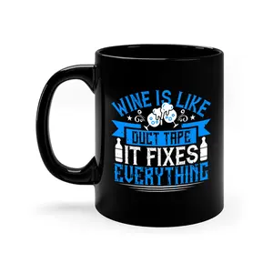wine is like duct tape it fixes everything 17#- drinking-Mug / Coffee Cup Ceramic Drinkware