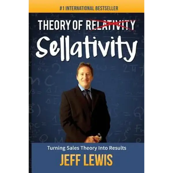 Theory of Sellativity: Turning Sales Theory Into Results - Paperback