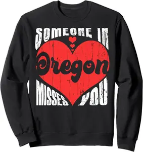 Someone In Oregon Misses You Heart Sweatshirt