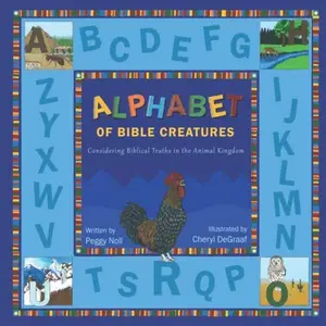 USED-Alphabet of Bible Creatures: Considering God in His Creation (Alphabet Bible Books) by Peggy Noll (Paperback)