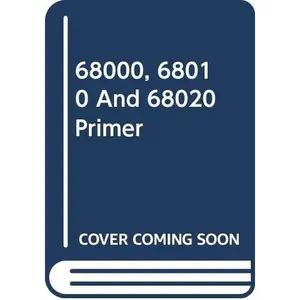 USED-68000, 68010 And 68020 Primer by Stan Kelly-Bootle (Paperback)