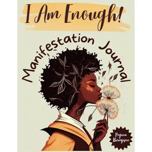 I Am Enough! Manifestation Journal for Black Women: A Year of Positive Thinking Journal With Tools and Positive Affirmations to Healing Trauma and ... Self Love and Self Care for Black Women) Paperback – March 24, 2023