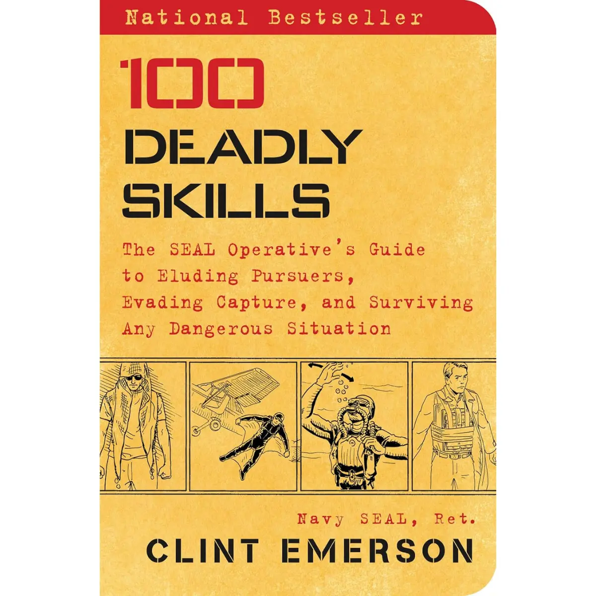 100 Deadly Skills: The SEAL Operative's Guide to Eluding Pursuers, Evading Capture, and Surviving Any Dangerous Situation -  Clint Emerson - Paperback