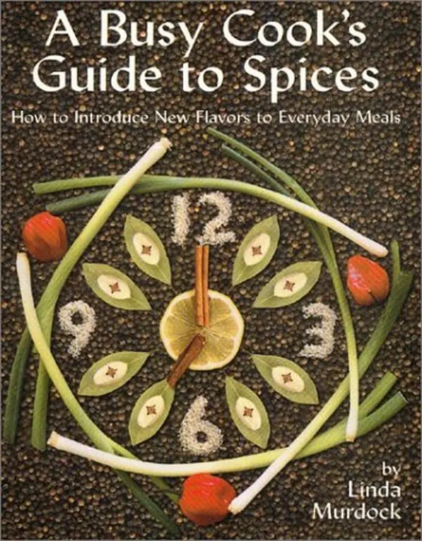 USED-A Busy Cook's Guide to Spices: How to Introduce New Flavors to Everyday Meals by Linda Murdock (Paperback)