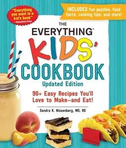 USED-The Everything Kids' Cookbook, Updated Edition: 90+ Easy Recipes You'll Love to Make--And Eat! by Nissenberg, Sandra K. (Paperback)