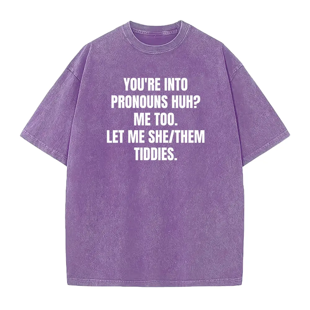 Bold 'You're Into Pronouns Huh? Me Too. Let Me She/Them Tiddies' T-Shirt - Funny LGBTQ+ Graphic Tee - Gender-Neutral Apparel - Gift Idea