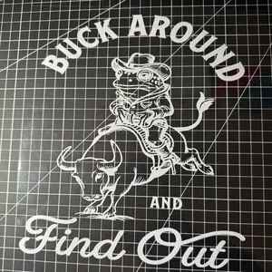 Buck Around and Find Out Cute Weatherproof Decal with Unique Design and Text
