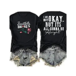 Womens Graphic Tee Beautifully Broken Rose Print I Am Not Okay But Its All Gonna Be Alright Soft Cotton Short Sleeve Crewneck Streetwear Shirt