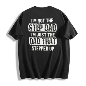 Step Dad T Shirt Back Print, Funny Stepdad Gifts, I'm Not The Step Dad I'm Just The Dad That Stepped Up, Father's Day Gift, Short Sleeve Crew Neck Top, Casual Clothing