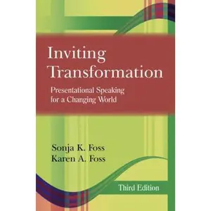 USED-Inviting Transformation: Presentational Speaking for a Changing World by Sonja K. Foss (Paperback)