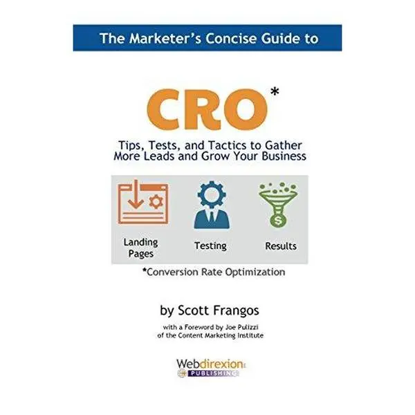 USED Book - The Marketer's Concise Guide to CRO: Tips, Tests, and Tactics to Gather More Leads and Grow Your Business by Frangos, Scott a. (Paperback) - english