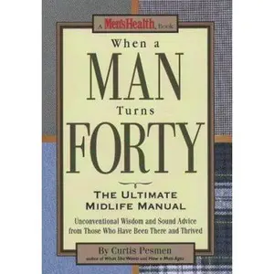 USED Book - When a Man Turns Forty: The Ultimate Midlife Manual by Curtis Pesmen (Hardcover) - english