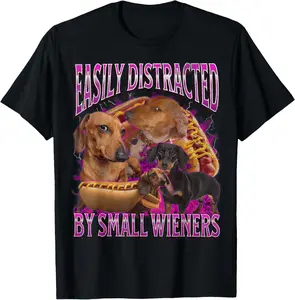 100% CottonEasily Distracted by Small Wieners Funny Offensive Dachshund T-Shirt