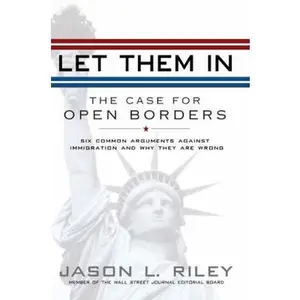 USED-Let Them In: The Case for Open Borders by Jason L. Riley (Hardcover)