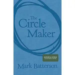 USED-The Circle Maker: Praying Circles Around Your Biggest Dreams and Greatest Fears (Exclusive Edition) by Mark Batterson (Unknown)