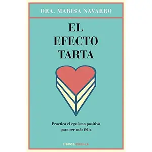 USED-El efecto tarta: Practica el egoísmo positivo para ser más feliz by Dra. Marisa Navarro (Paperback)