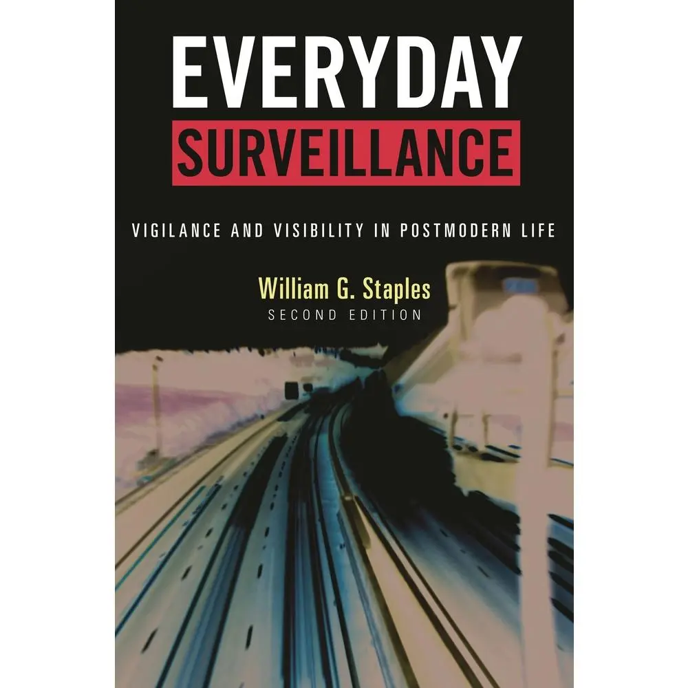 USED Book - Everyday Surveillance: Vigilance and Visibility in Postmodern Life by Staples, William G. (Paperback) - english