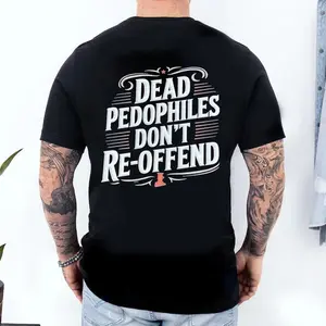 Dead Pedophiles Don’t Reoffend, Protective Parent Shirt, We Love Our Kids Shirt,women mens tshirt,Black-Hoodie Black-Sweatshirt