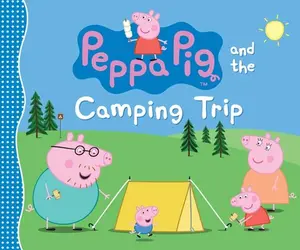 Peppa Pig and the Camping Trip -- Candlewick Press, Hardcover
