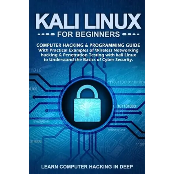 Kali Linux for Beginners: Computer Hacking & Programming Guide With Practical Examples Of Wireless Networking Hacking & Penetration Testing With - Paperback
