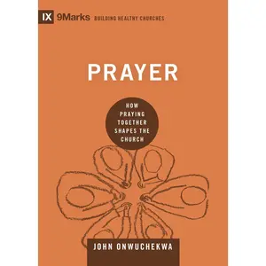 USED-Prayer: How Praying Together Shapes the Church by Onwuchekwa, John (Hardcover)