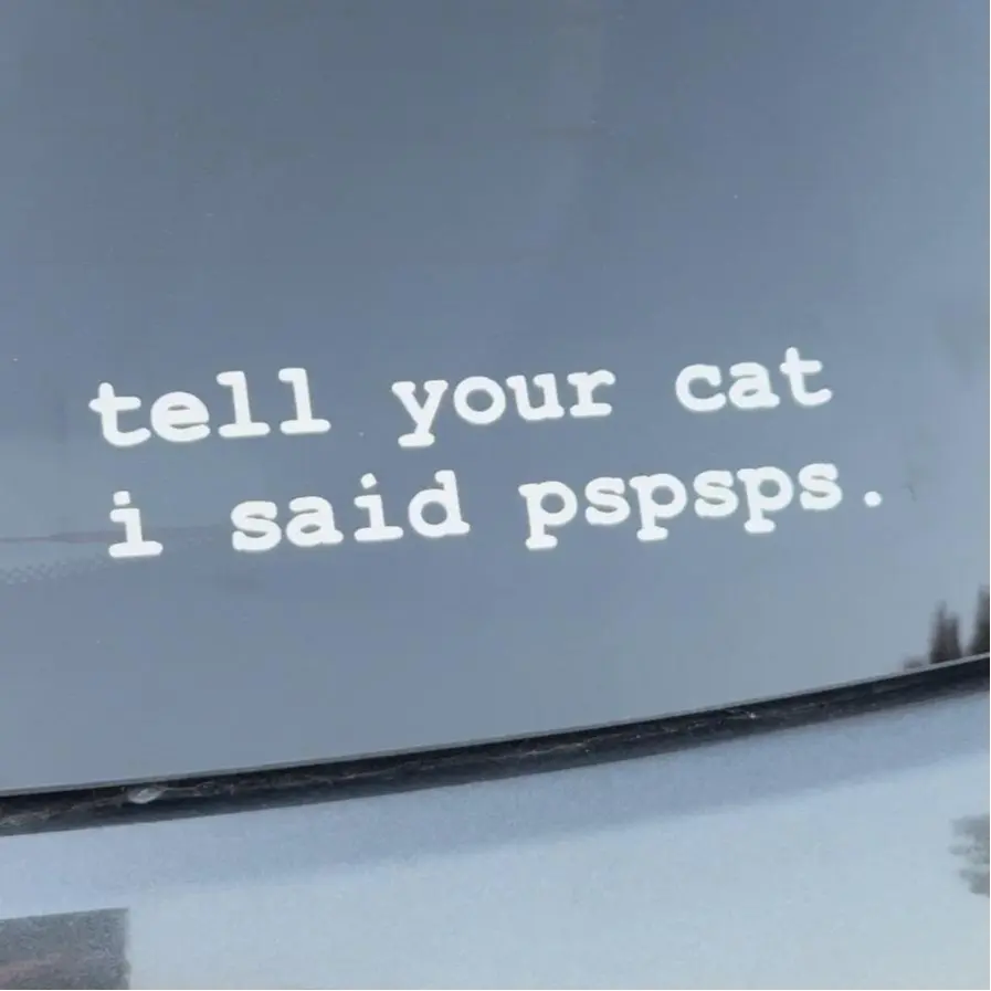 Tell your cat I said pspsps decal