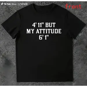 Men's and Women's Funny Attitude Tee - 4'11 But My Attitude 6'1, Short Sleeve Cotton
