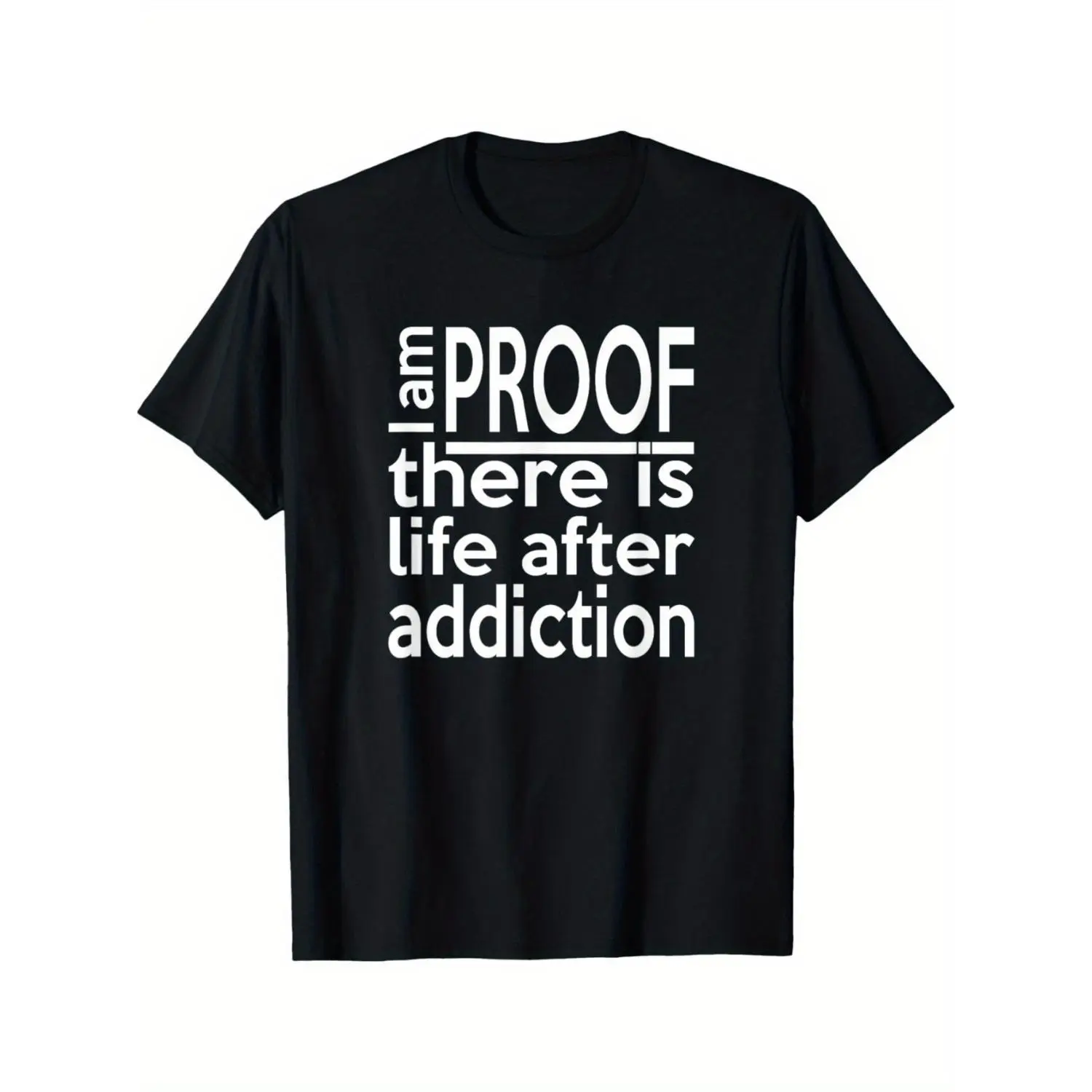 I Proved That After Overcoming Addiction, There Is Still Life AA NA Recovery Inspirational Quote T-Shirt, Casual Crew Neck, High-Stretch Fabric, Regular Fit, Suitable for Adults And Teenagers, All-Season Wear